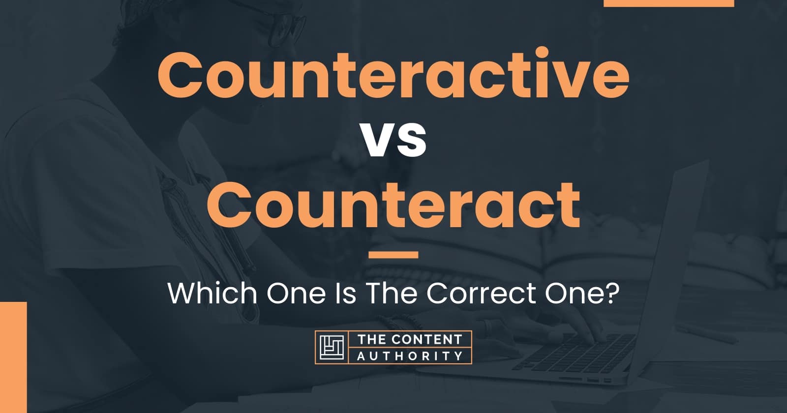 Counteractive vs Counteract Which One Is The Correct One?