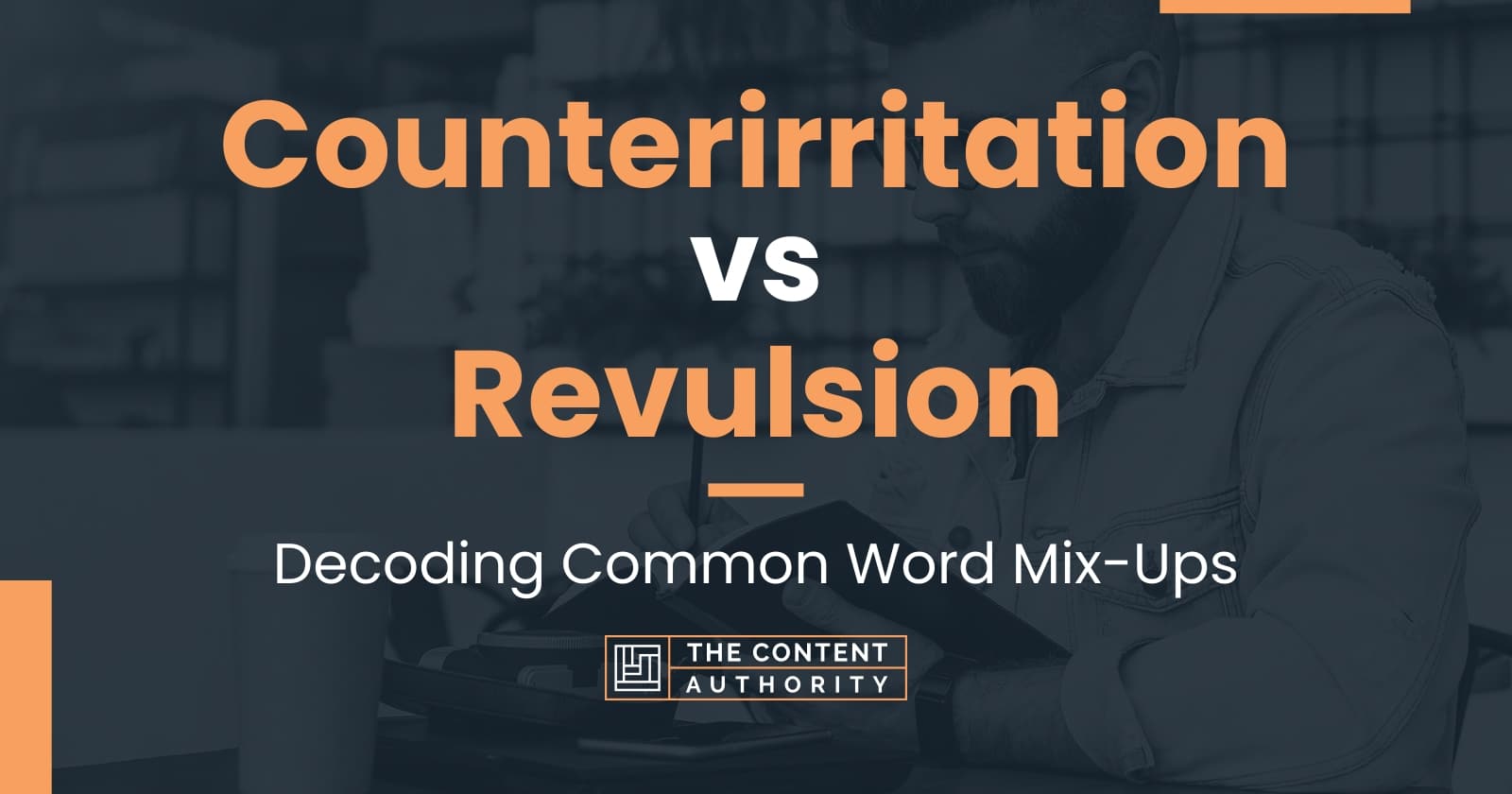 counterirritation-vs-revulsion-decoding-common-word-mix-ups