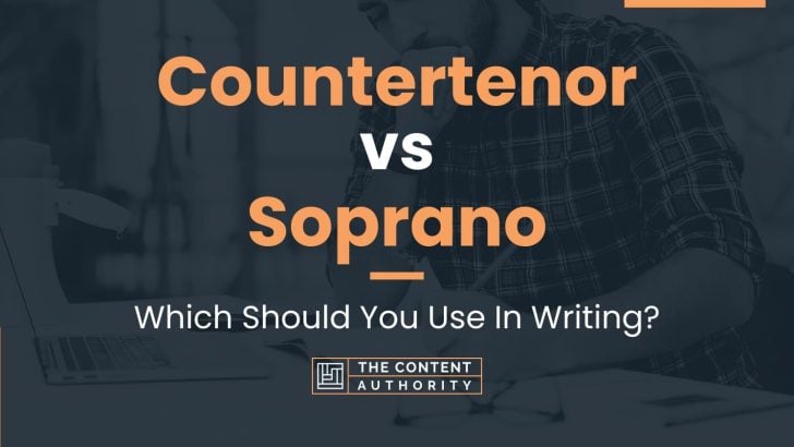 Countertenor vs Soprano: Which Should You Use In Writing?