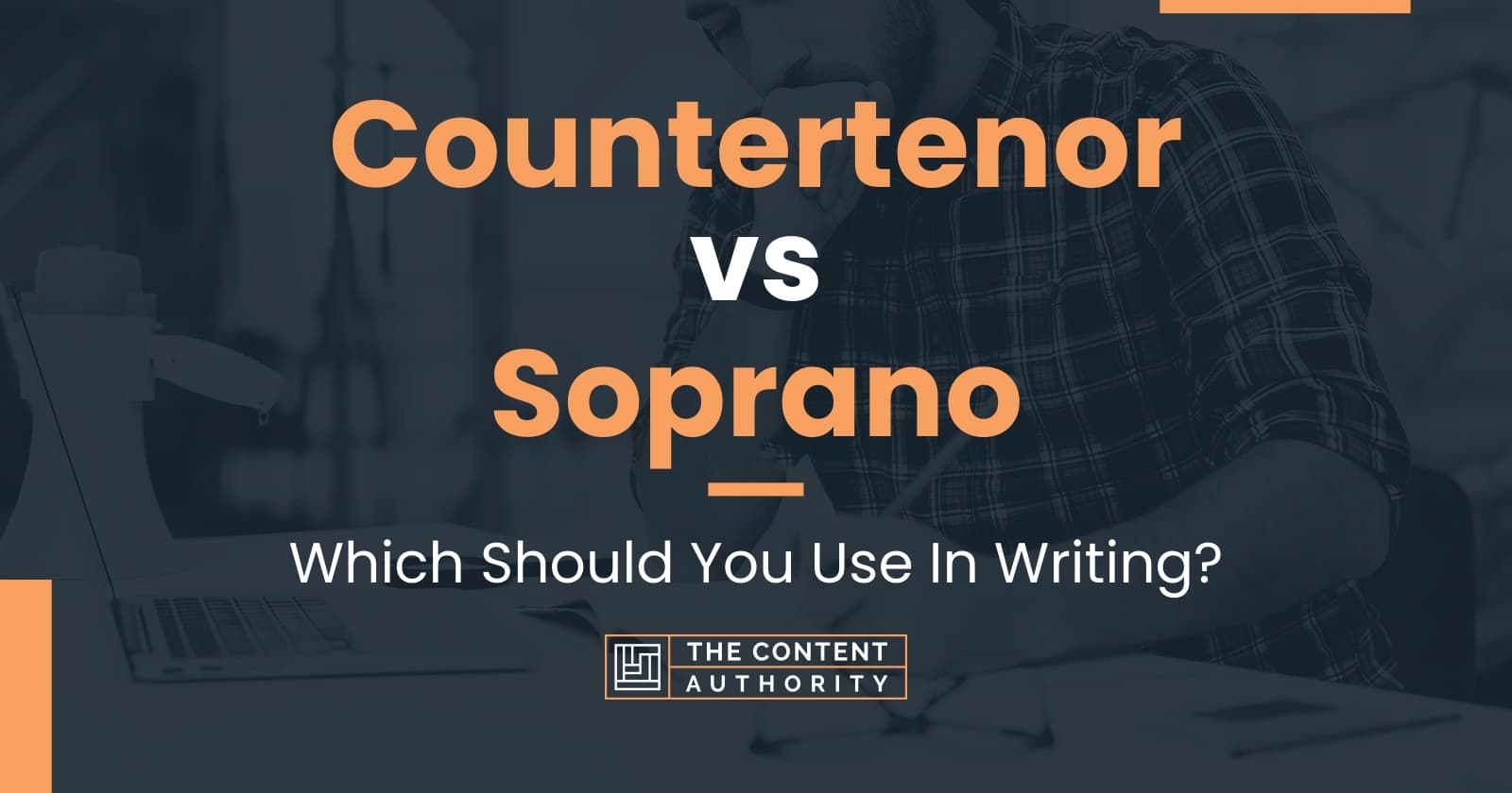 Countertenor vs Soprano: Which Should You Use In Writing?