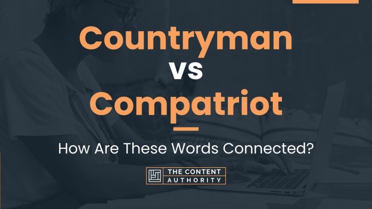 Countryman vs Compatriot: How Are These Words Connected?