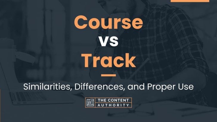 Course vs Track: Similarities, Differences, and Proper Use