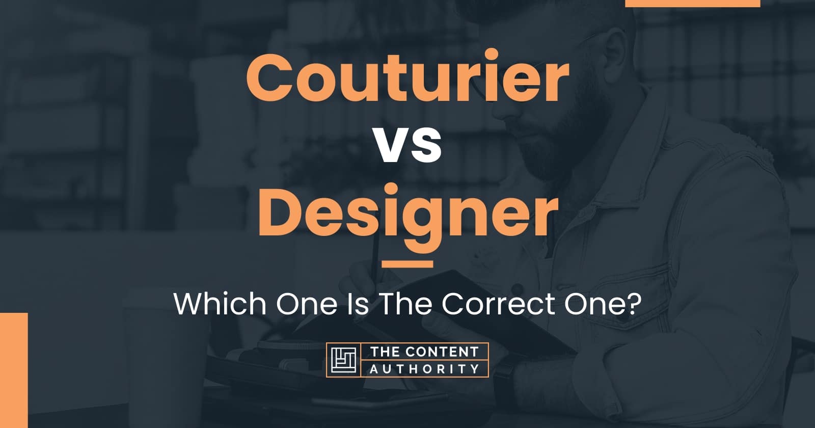 Couturier vs Designer Which One Is The Correct One?