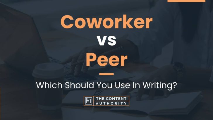 Coworker vs Peer: Which Should You Use In Writing?