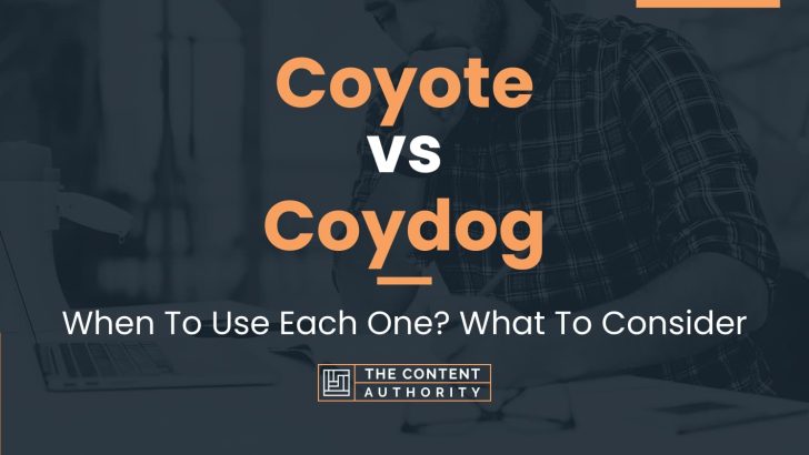 Coyote vs Coydog: When To Use Each One? What To Consider