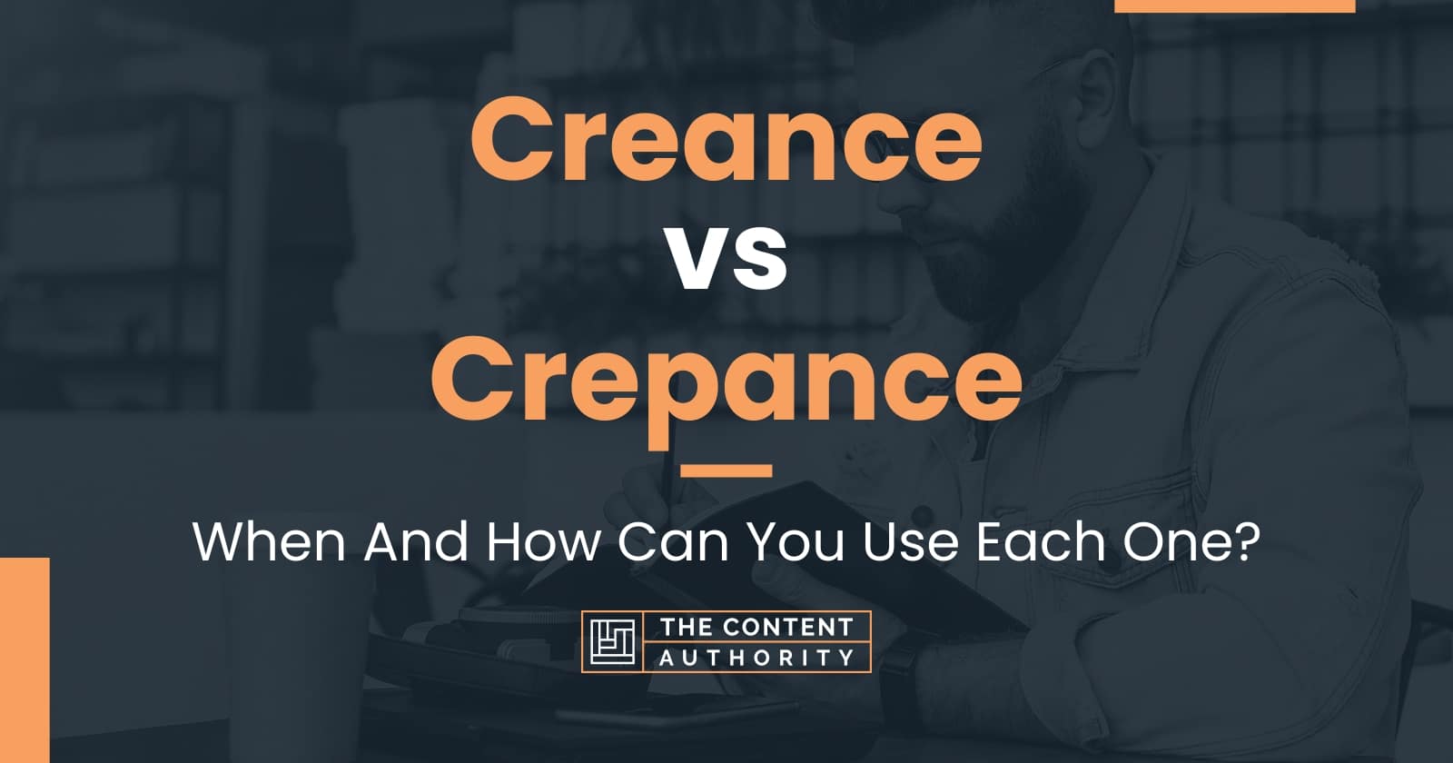 Creance vs Crepance: When And How Can You Use Each One?