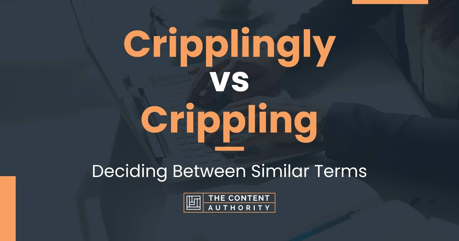 cripplingly-vs-crippling-deciding-between-similar-terms