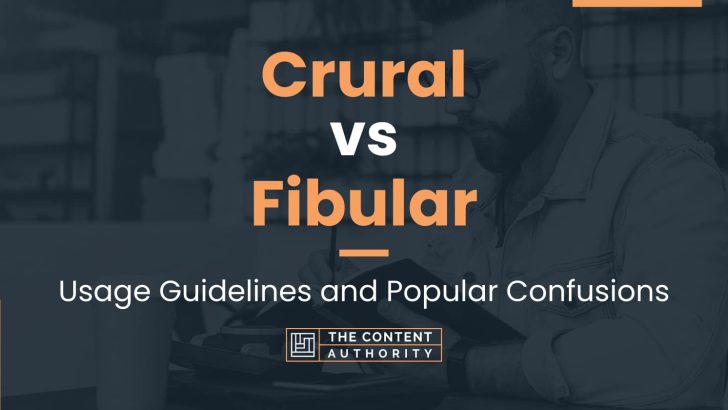 Crural vs Fibular: Usage Guidelines and Popular Confusions