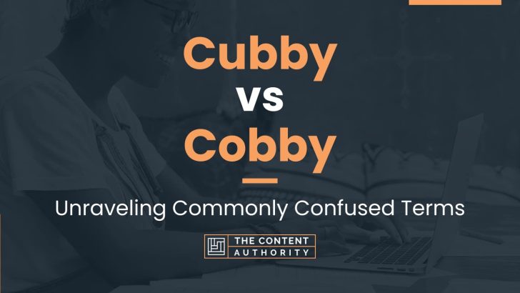 Cubby vs Cobby: Unraveling Commonly Confused Terms