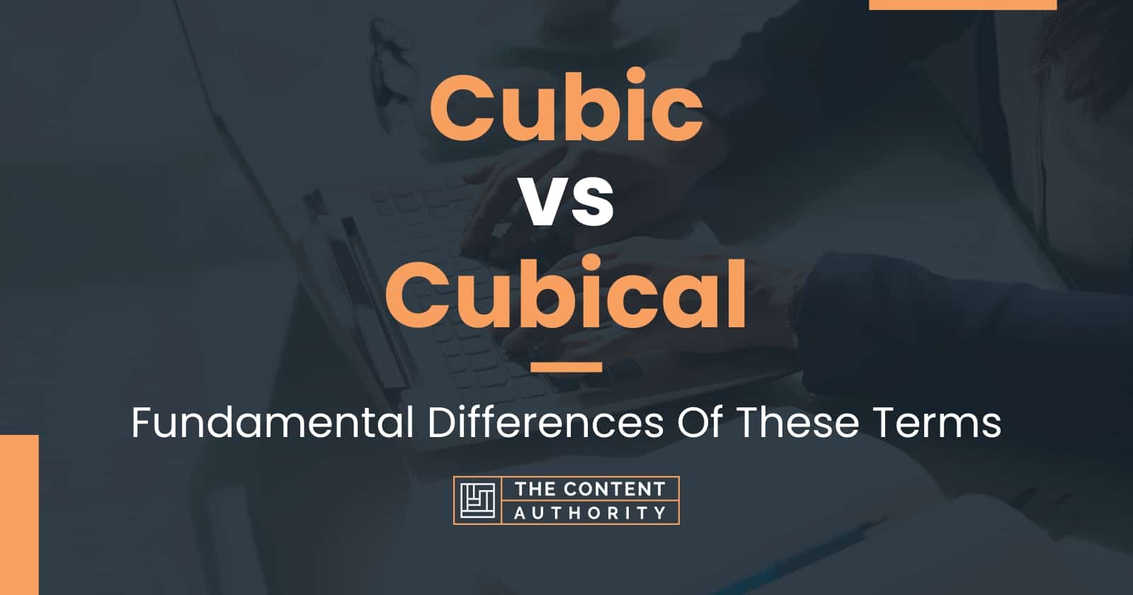 Cubic vs Cubical: Fundamental Differences Of These Terms