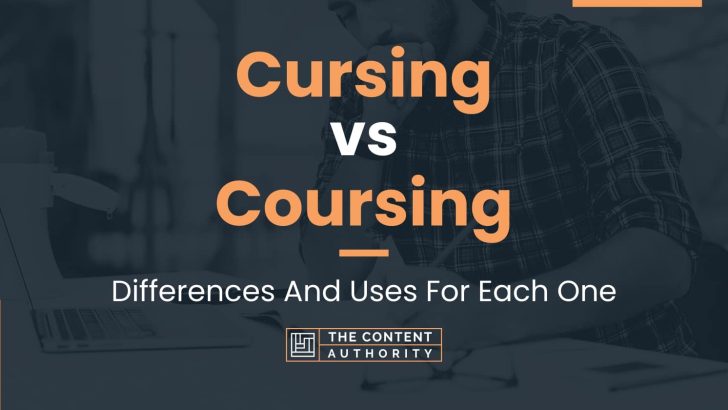 Cursing Vs Coursing Differences And Uses For Each One 