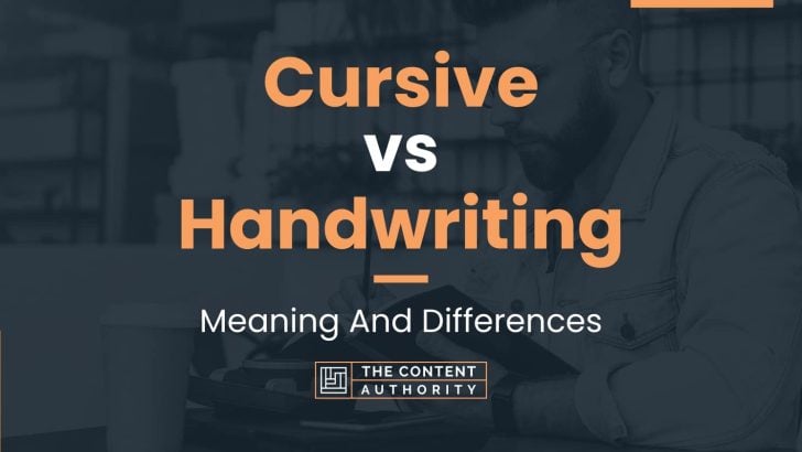 Cursive vs Handwriting: Meaning And Differences