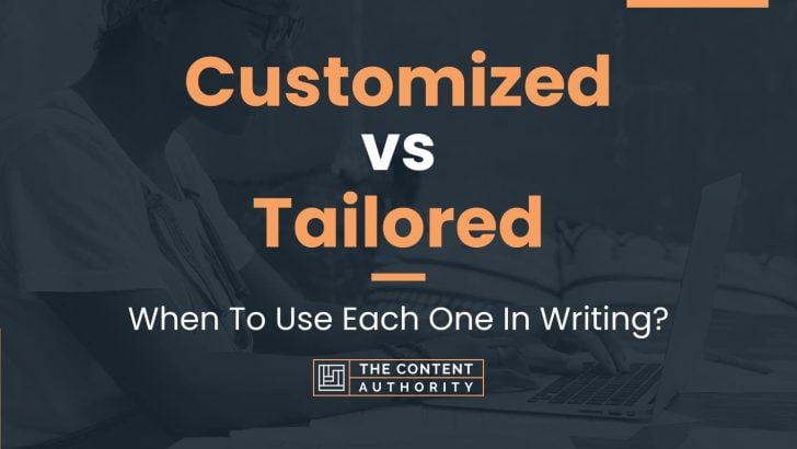 Customized vs Tailored: When To Use Each One In Writing?