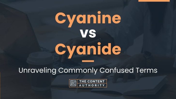 Cyanine vs Cyanide: Unraveling Commonly Confused Terms