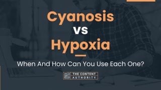 Cyanosis vs Hypoxia: When And How Can You Use Each One?