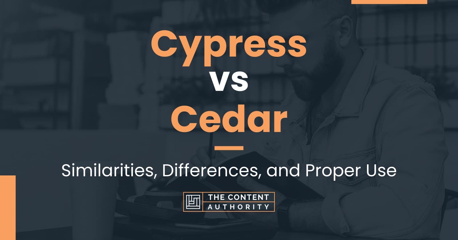 Cypress vs Cedar Similarities, Differences, and Proper Use