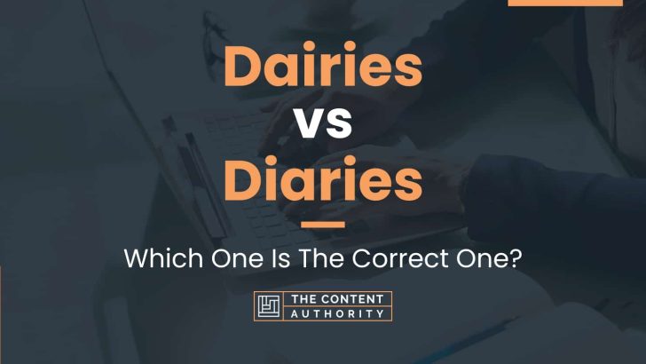 Dairies vs Diaries: Which One Is The Correct One?