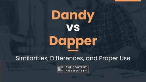 Dandy vs Dapper: Similarities, Differences, and Proper Use