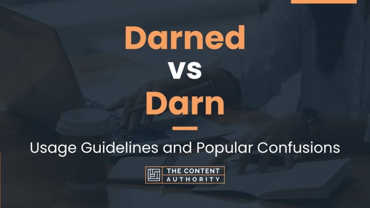 Darned vs Darn: Usage Guidelines and Popular Confusions