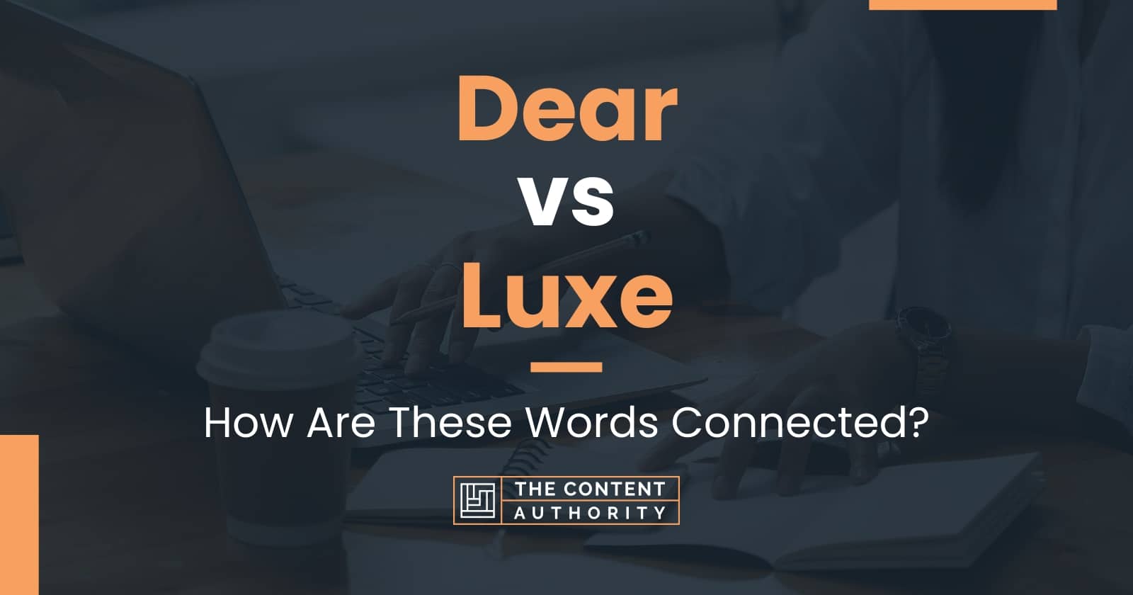 dear-vs-luxe-how-are-these-words-connected