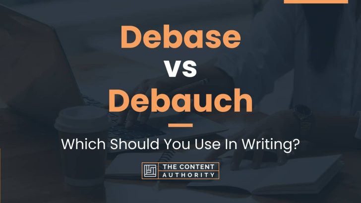 Debase vs Debauch: Which Should You Use In Writing?