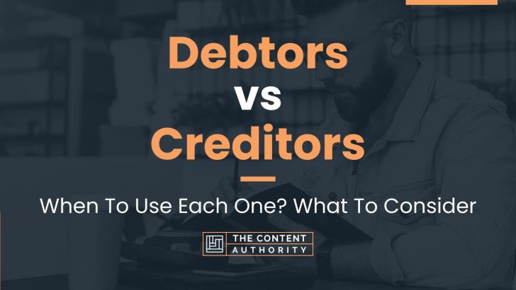 Debtors Vs Creditors When To Use Each One What To Consider 8734