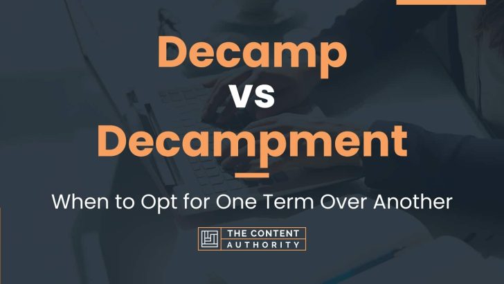 Decamp vs Decampment: When to Opt for One Term Over Another