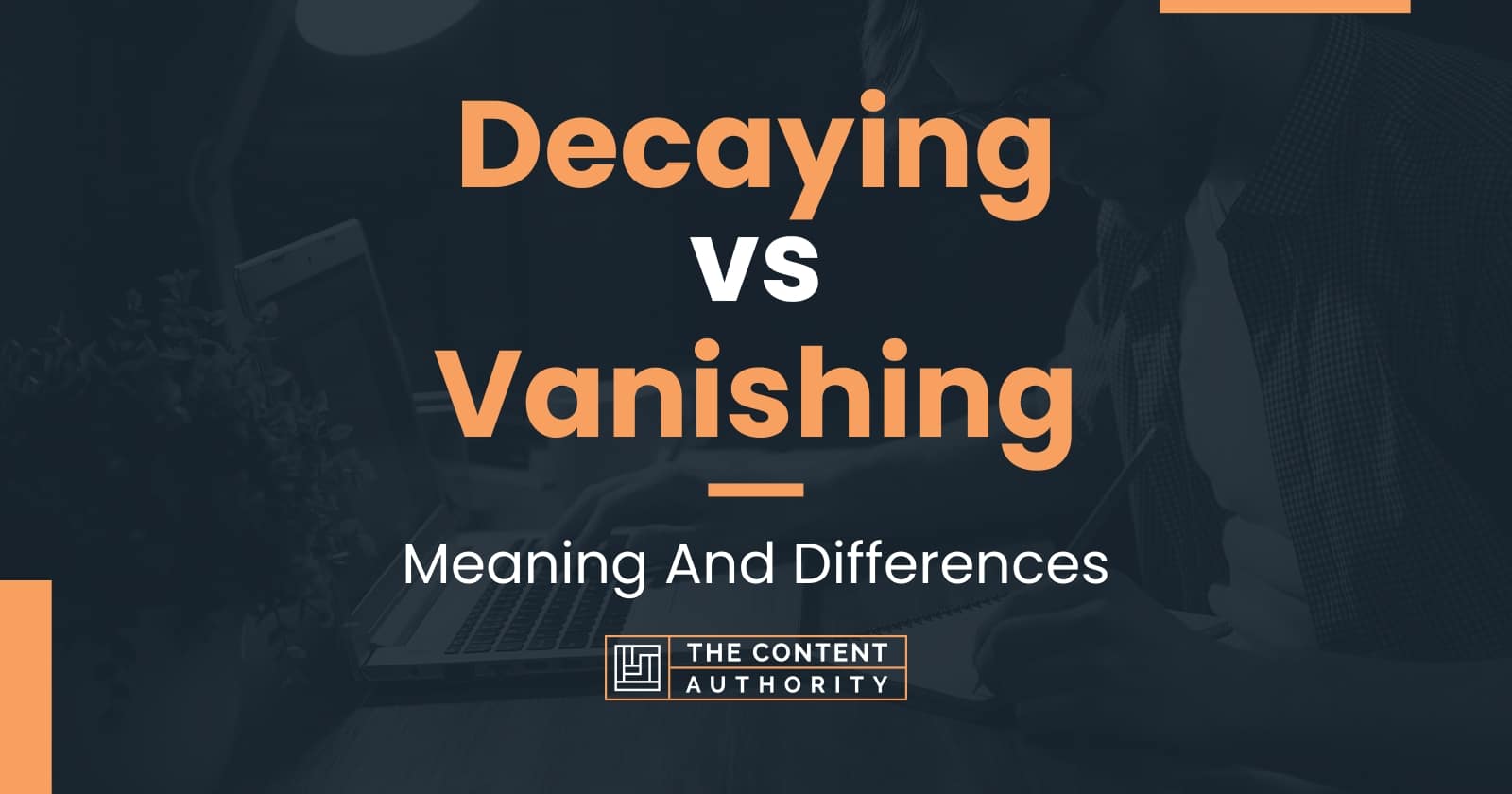 decaying-vs-vanishing-meaning-and-differences