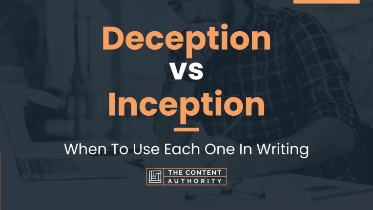 Deception vs Inception: When To Use Each One In Writing