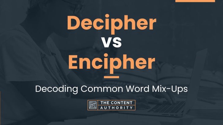Decipher vs Encipher: Decoding Common Word Mix-Ups