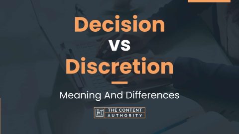 Decision vs Discretion: Meaning And Differences