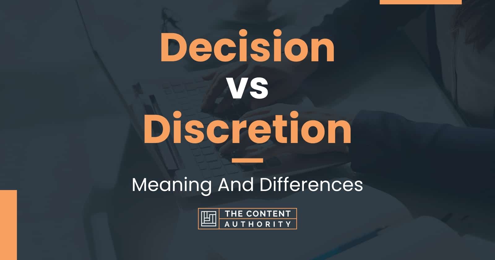 Decision vs Discretion: Meaning And Differences