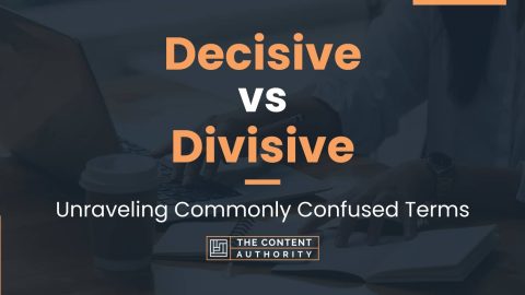 Decisive vs Divisive: Unraveling Commonly Confused Terms