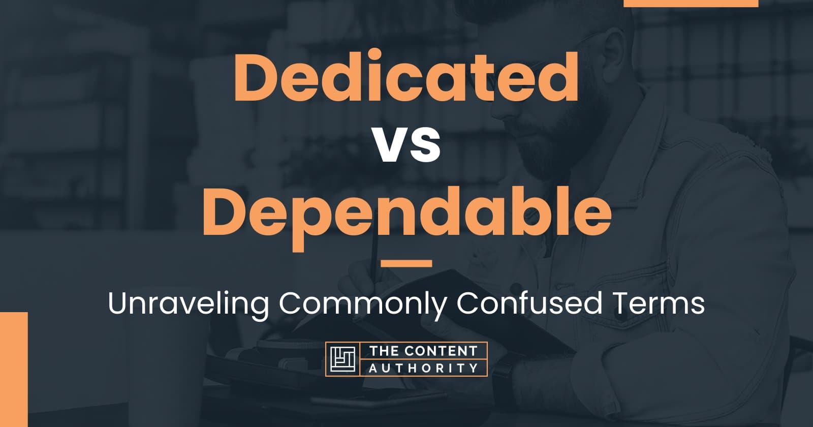 dedicated-vs-dependable-unraveling-commonly-confused-terms