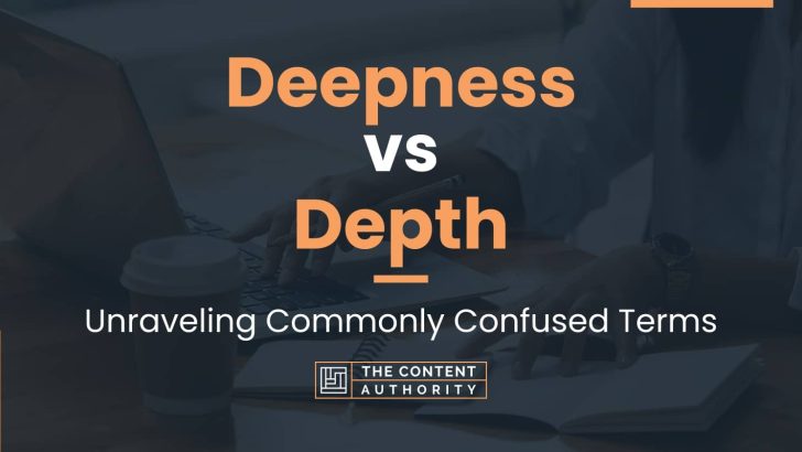 Deepness vs Depth: Unraveling Commonly Confused Terms