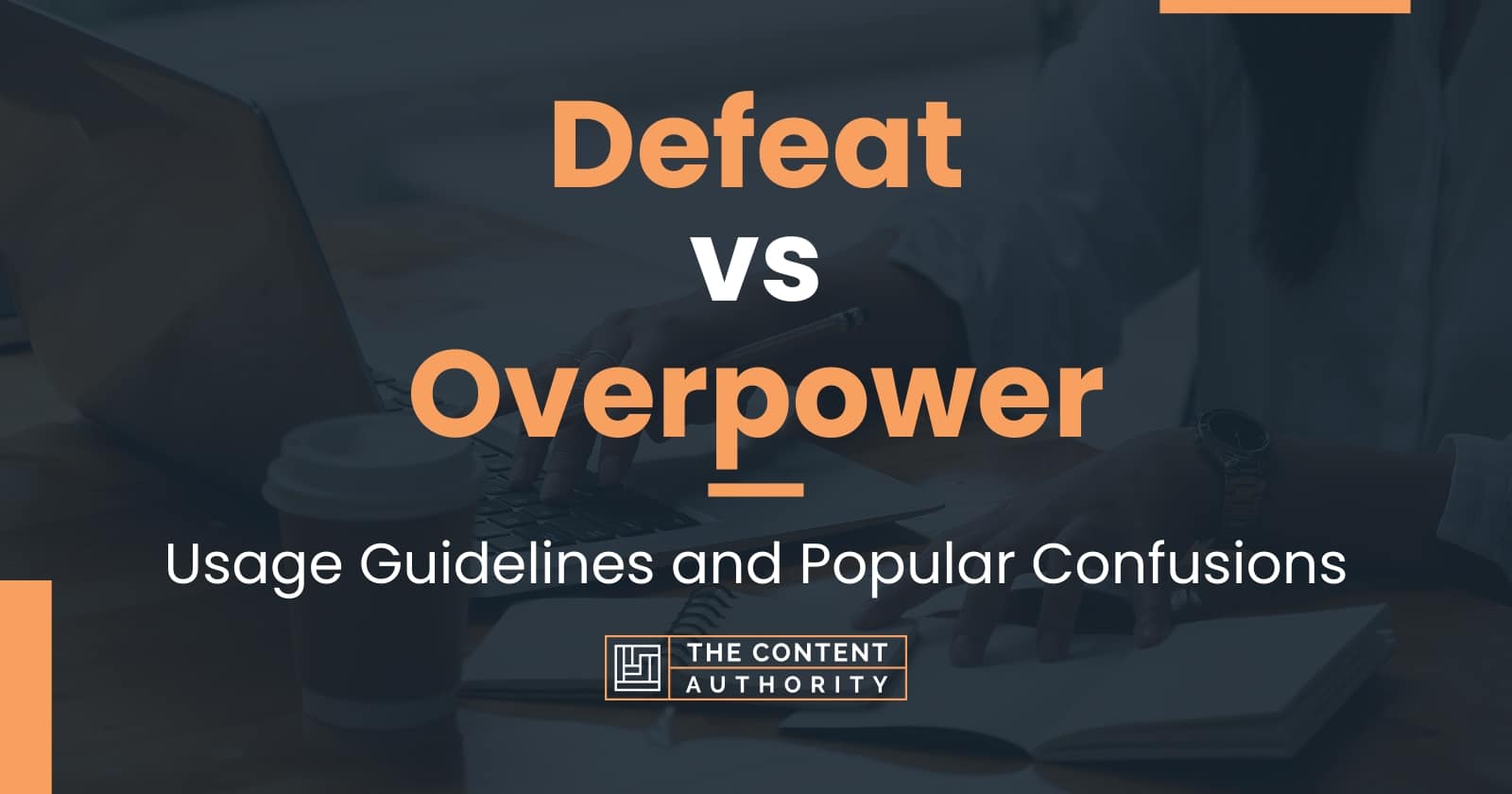 Defeat vs Overpower: Usage Guidelines and Popular Confusions