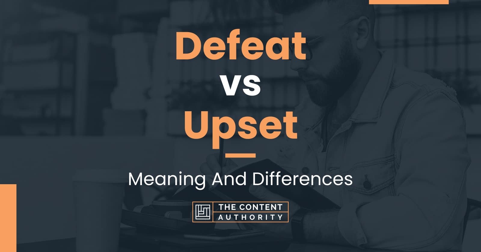 defeat-vs-upset-meaning-and-differences