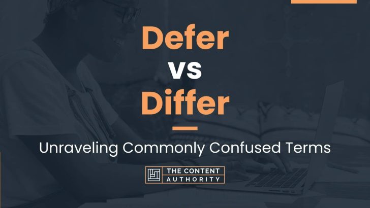 Defer vs Differ: Unraveling Commonly Confused Terms