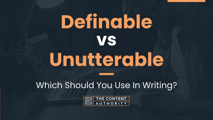 Definable vs Unutterable: Which Should You Use In Writing?