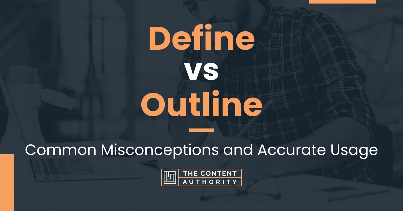 Define vs Outline: Common Misconceptions and Accurate Usage