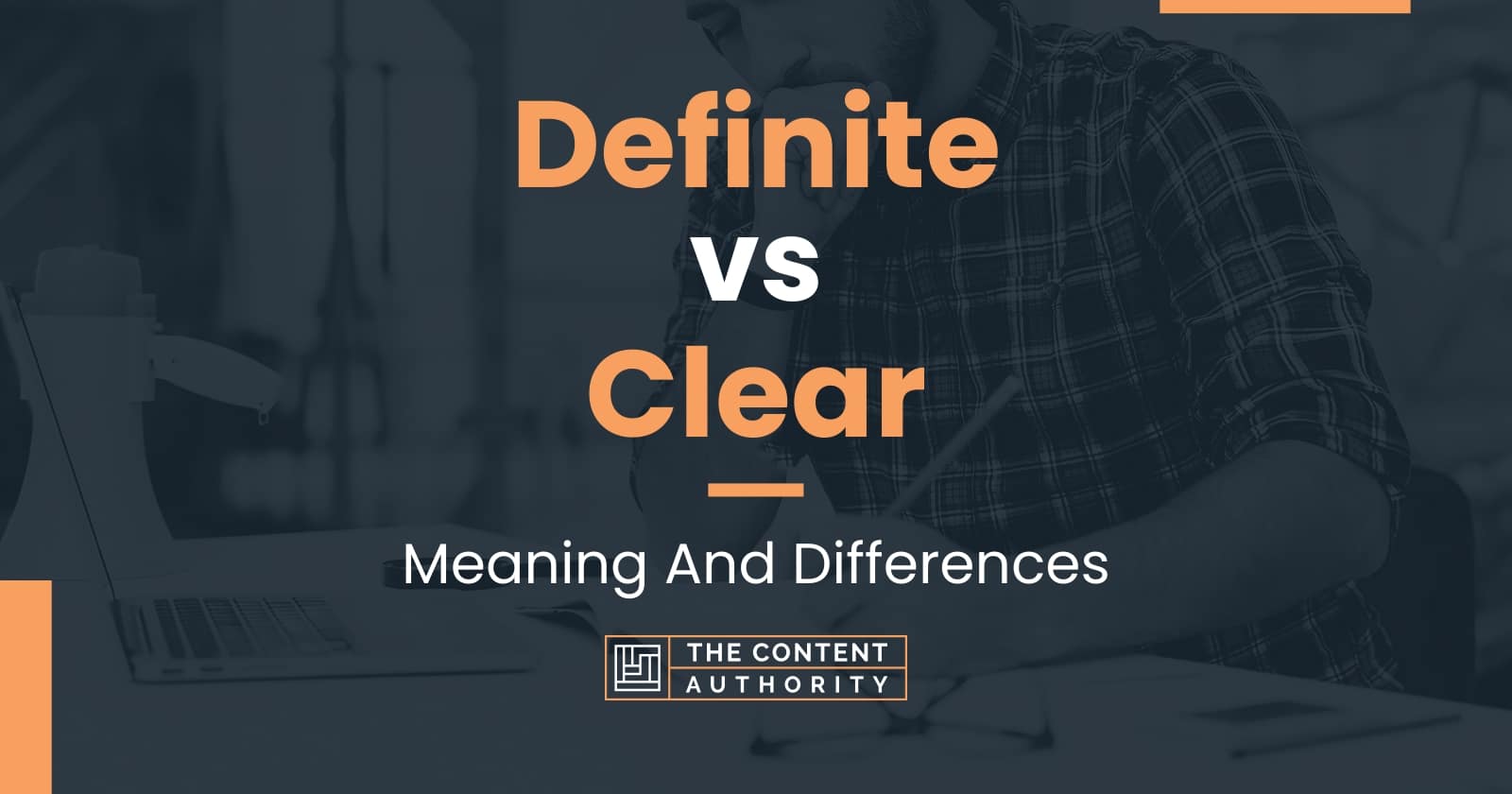 Definite vs Clear: Meaning And Differences