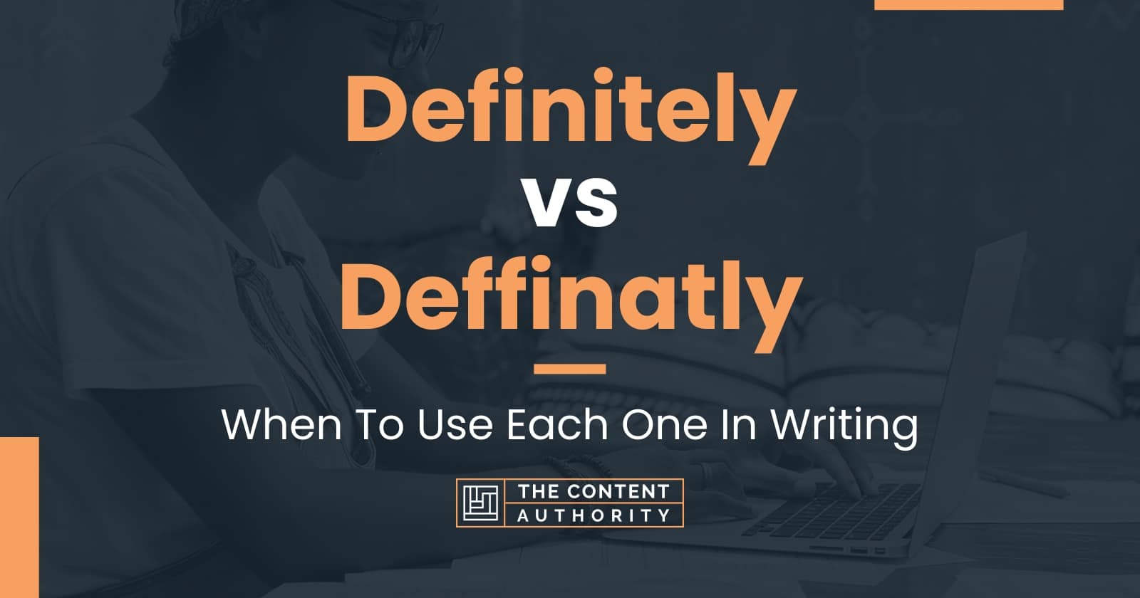 Definitely Vs Deffinatly When To Use Each One In Writing