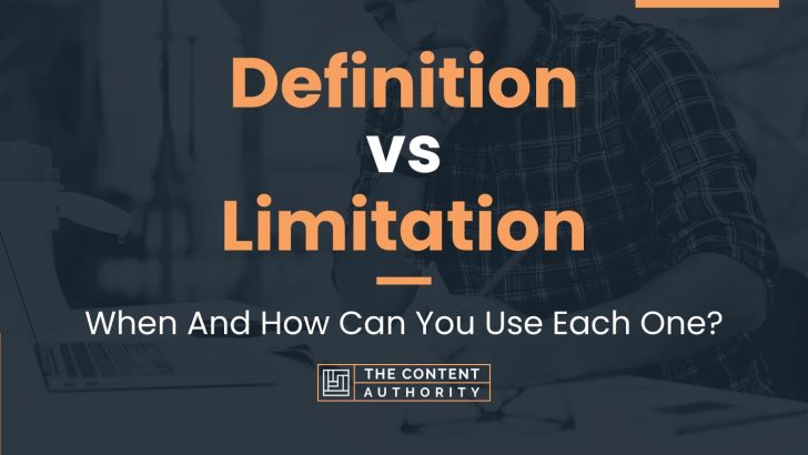 Definition vs Limitation: When And How Can You Use Each One?