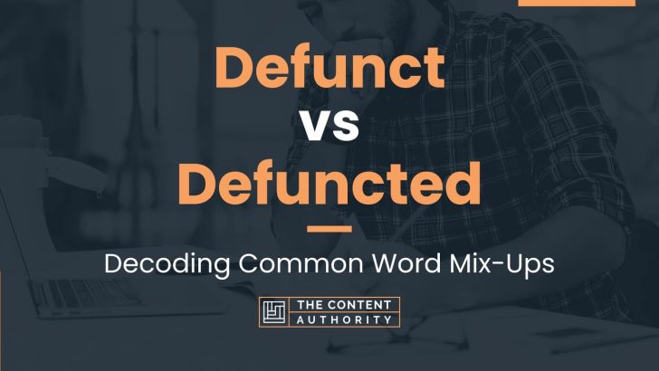 Defunct vs Defuncted: Decoding Common Word Mix-Ups