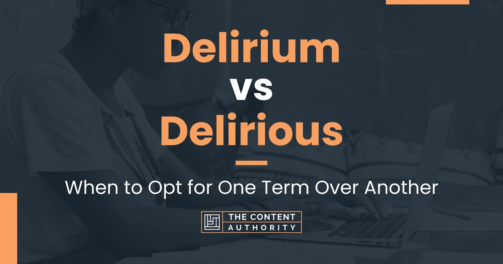 Delirium vs Delirious When to Opt for One Term Over Another