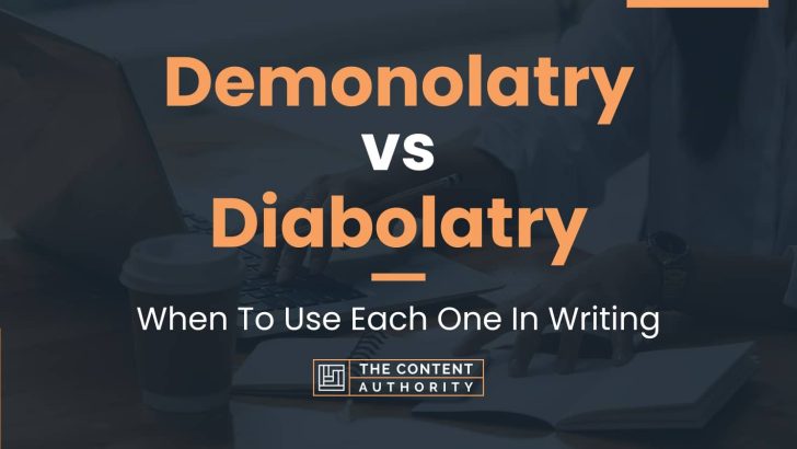 Demonolatry vs Diabolatry: When To Use Each One In Writing