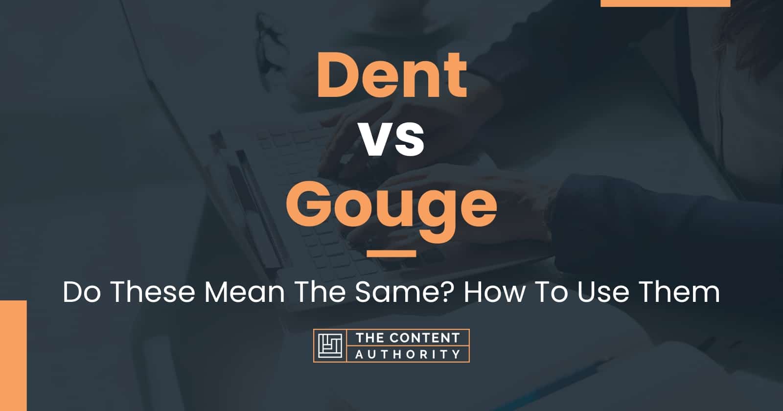 dent-vs-gouge-do-these-mean-the-same-how-to-use-them