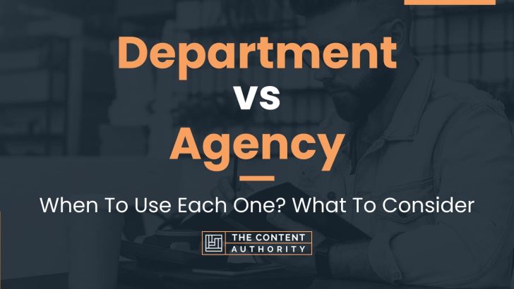 Department vs Agency: When To Use Each One? What To Consider