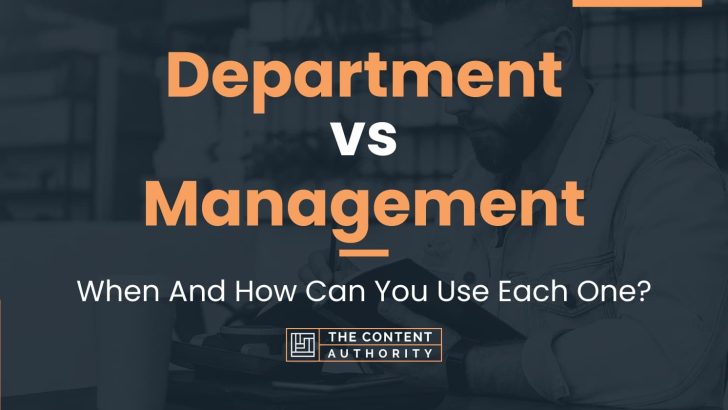 Department vs Management: When And How Can You Use Each One?