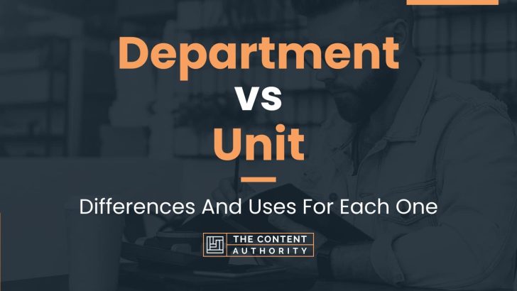 Department vs Unit: Differences And Uses For Each One